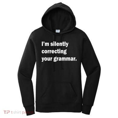 I'm Silently Correcting Your Grammar Women's Hoodie