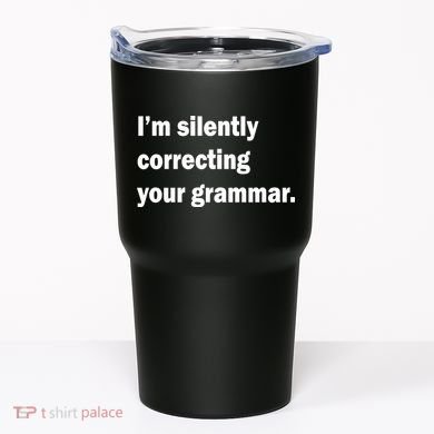 I'm Silently Correcting Your Grammar Tumbler
