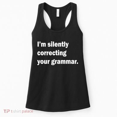 I'm Silently Correcting Your Grammar Women's Tank Top