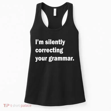 I'm Silently Correcting Your Grammar Women's Tank Top