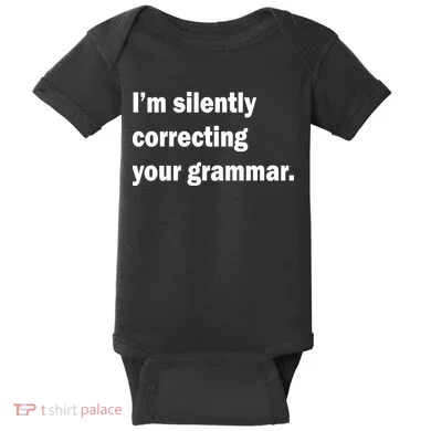 I'm Silently Correcting Your Grammar Baby Bodysuit