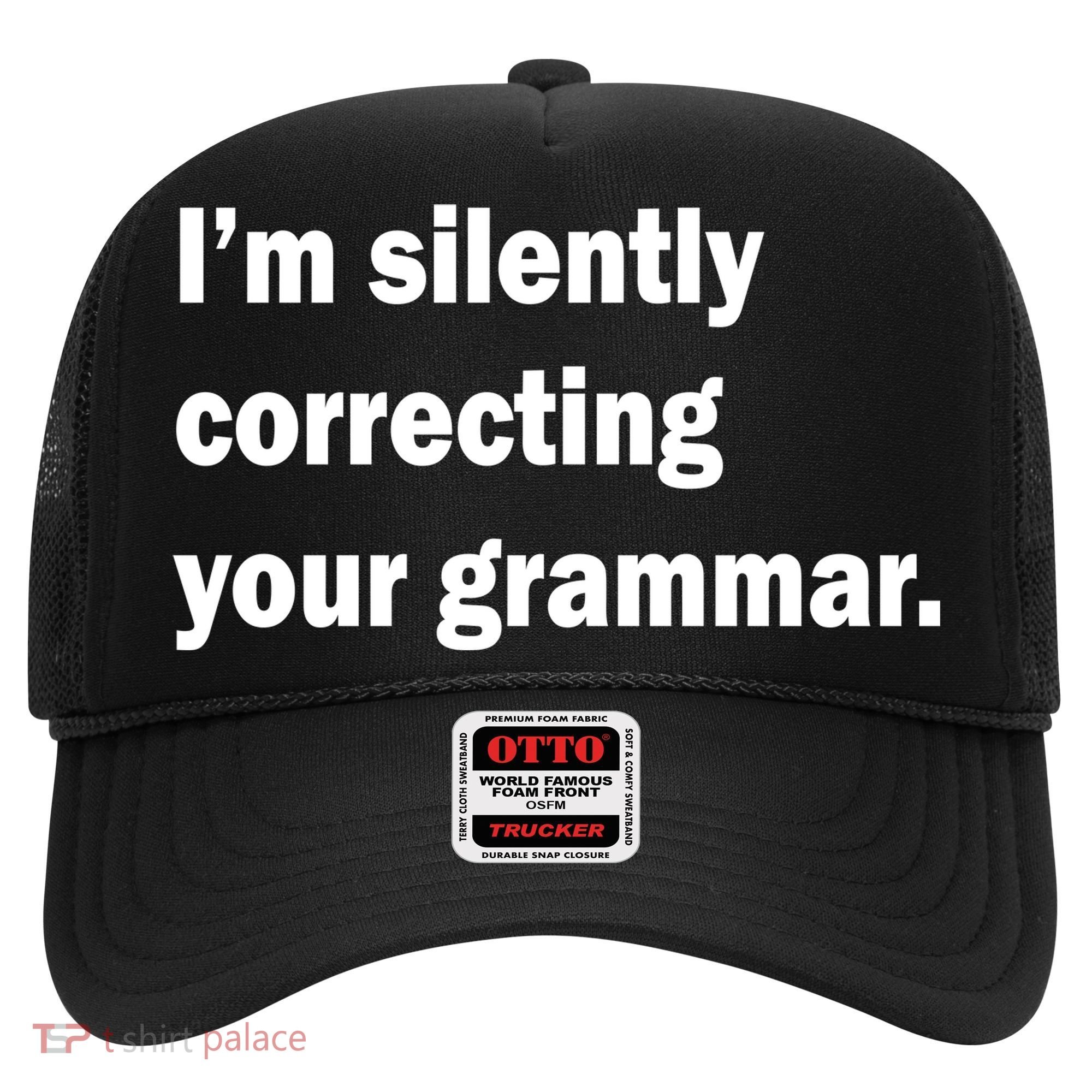 I'm Silently Correcting Your Grammar Hat