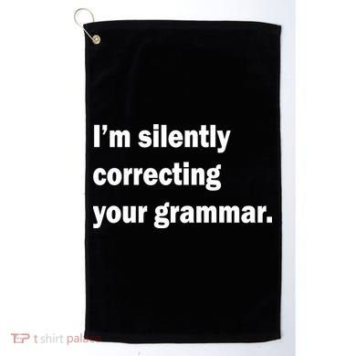 I'm Silently Correcting Your Grammar Golf Towel