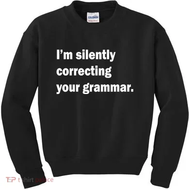 I'm Silently Correcting Your Grammar Kids Sweatshirt