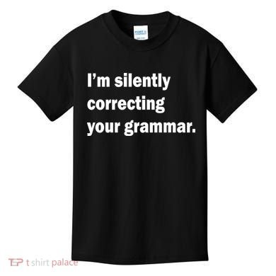 I'm Silently Correcting Your Grammar Kids T-Shirt