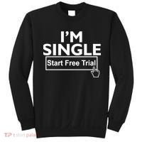 I'm Single Start A Free Trial Sweatshirt thumb 0