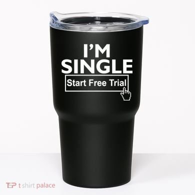 I'm Single Start A Free Trial Tumbler