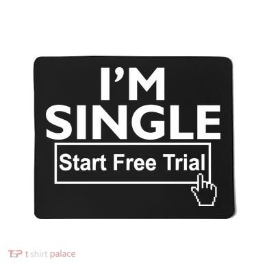 I'm Single Start A Free Trial Mousepad