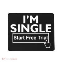 I'm Single Start A Free Trial Mousepad thumb 0