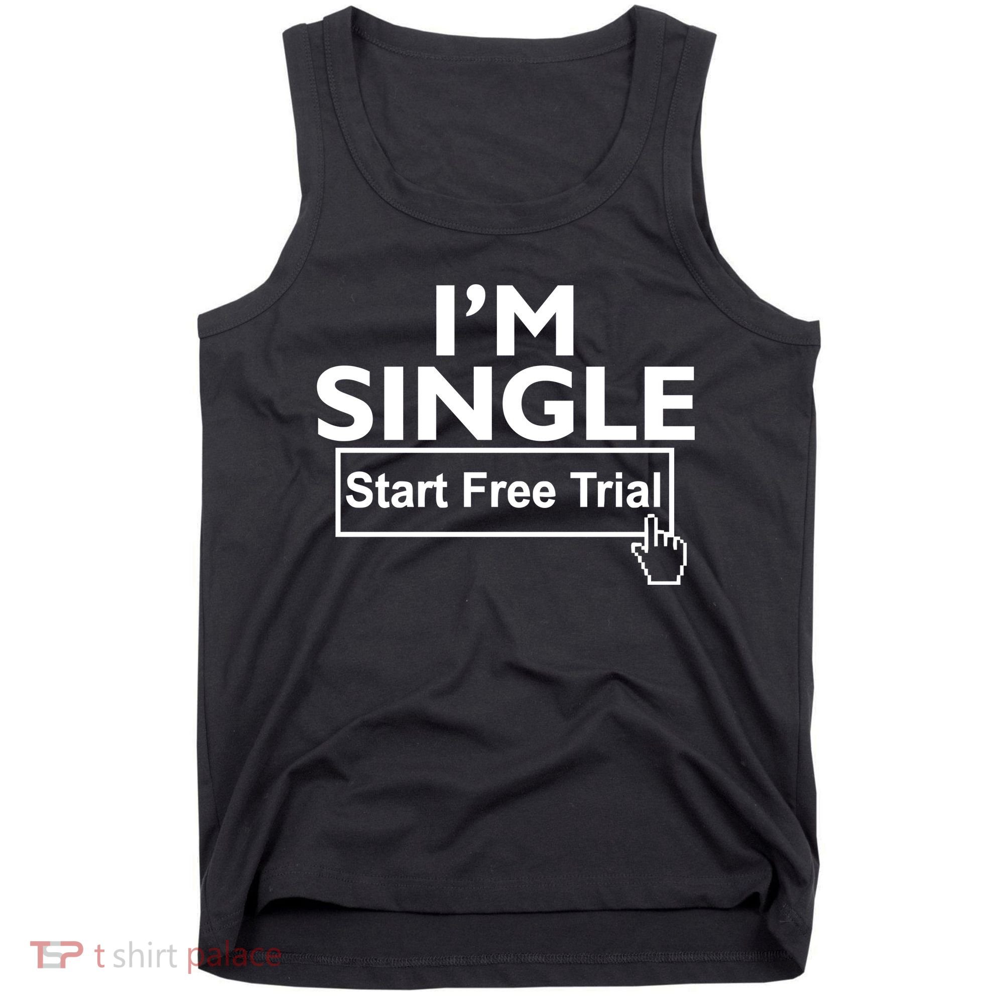 I'm Single Start A Free Trial Tank Top
