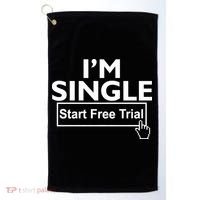 I'm Single Start A Free Trial Golf Towel thumb 0