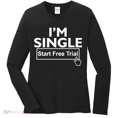 I'm Single Start A Free Trial Women's Long Sleeve Shirt