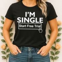 I'm Single Start A Free Trial Women's T-Shirt thumb 2