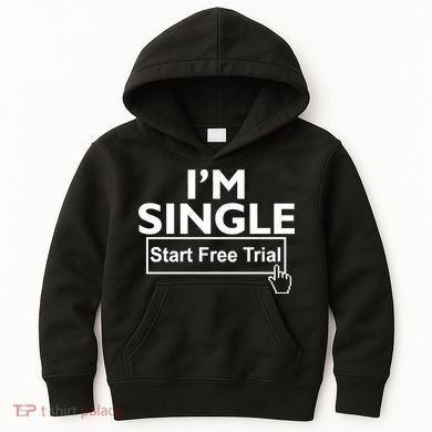 I'm Single Start A Free Trial Kids Hoodie