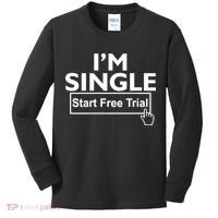 I'm Single Start A Free Trial Kids Long Sleeve Shirt thumb 0