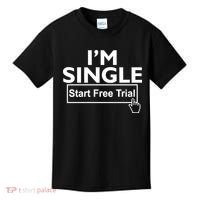 I'm Single Start A Free Trial Kids T-Shirt thumb 0