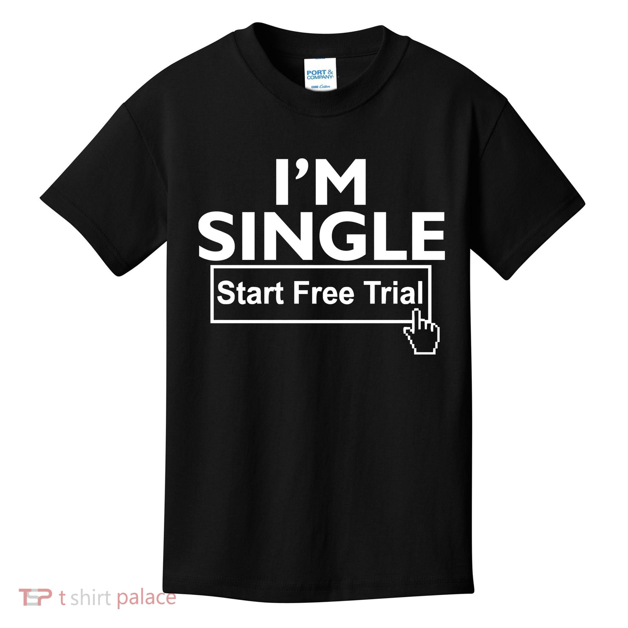 I'm Single Start A Free Trial Kids T-Shirt