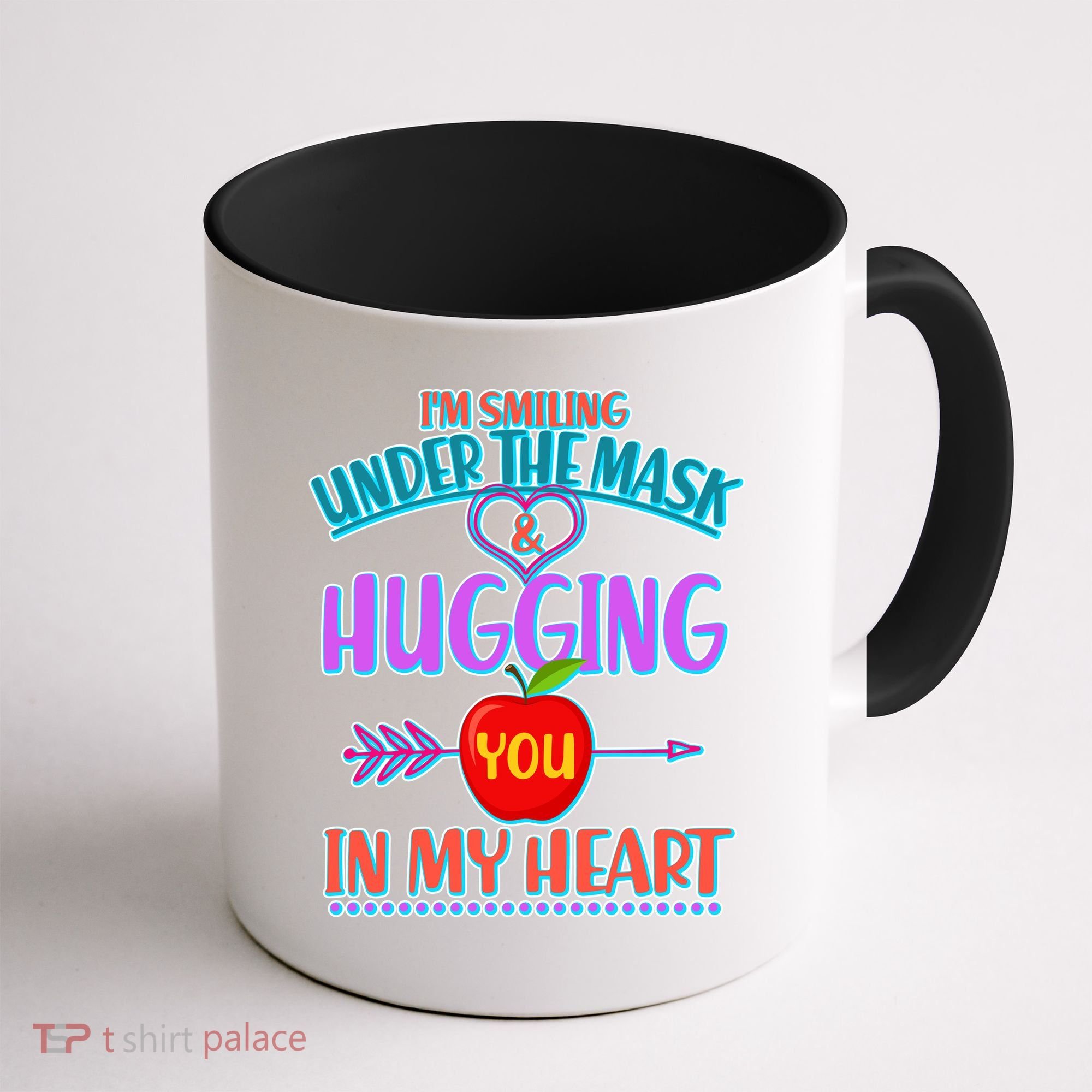 I'm Smiling Under The Mask & Hugging You In My Heart Coffee Mug