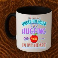 I'm Smiling Under The Mask & Hugging You In My Heart Coffee Mug thumb 2