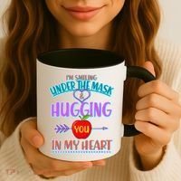 I'm Smiling Under The Mask & Hugging You In My Heart Coffee Mug thumb 3
