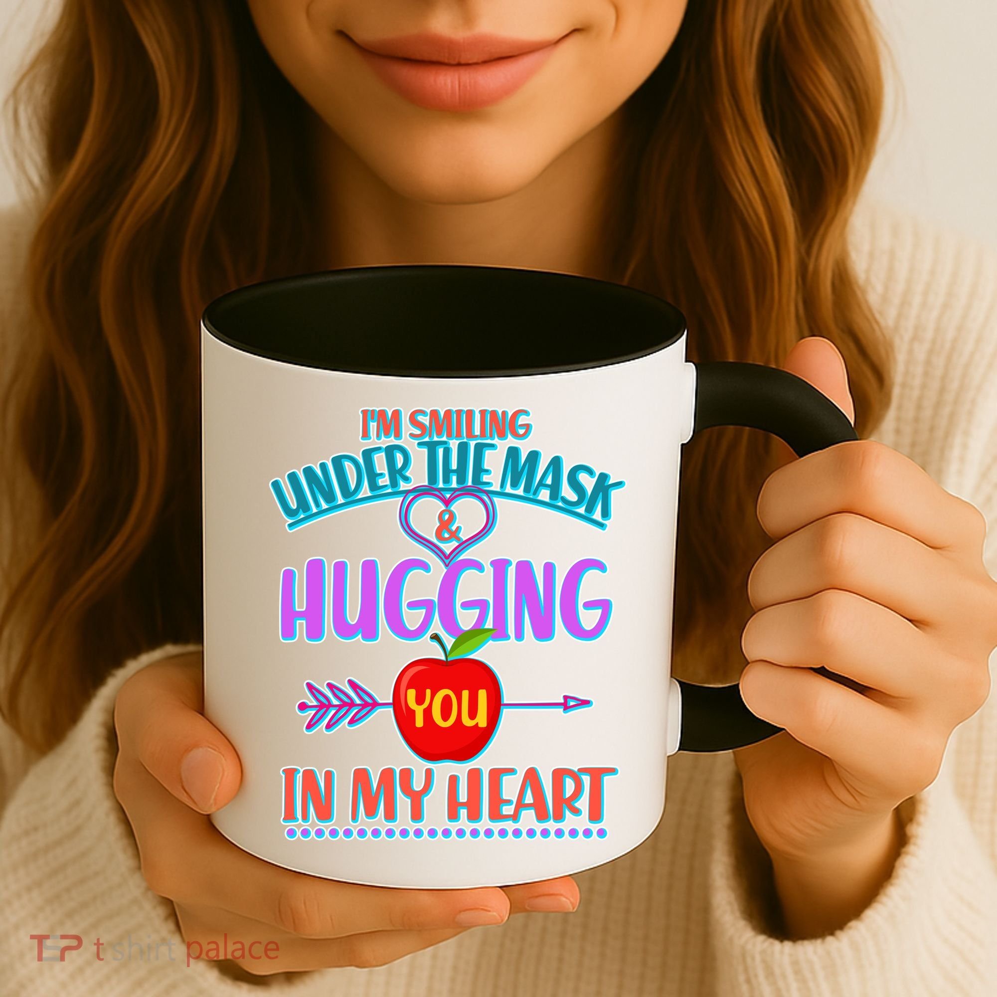 I'm Smiling Under The Mask & Hugging You In My Heart Coffee Mug