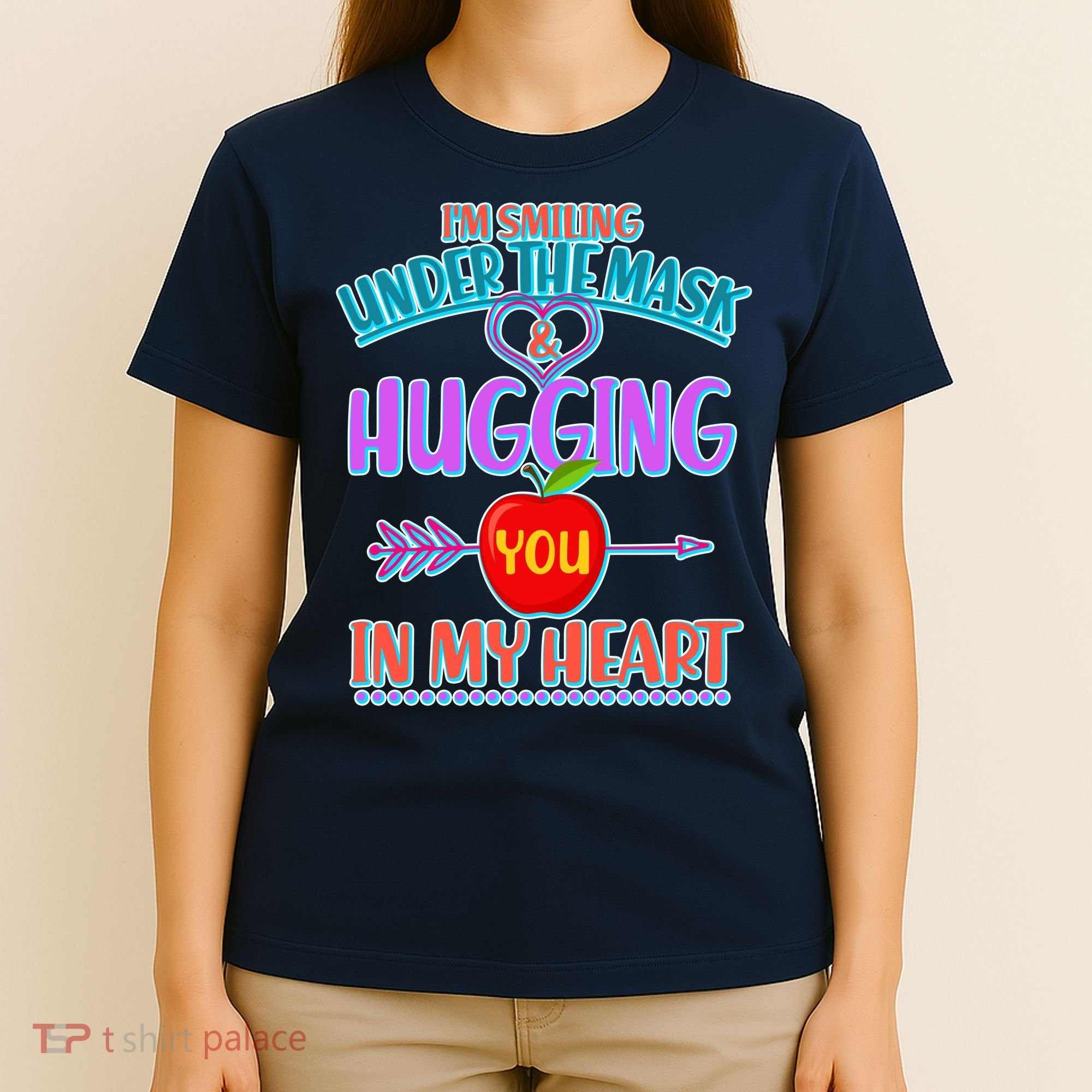 I'm Smiling Under The Mask & Hugging You In My Heart T-Shirt