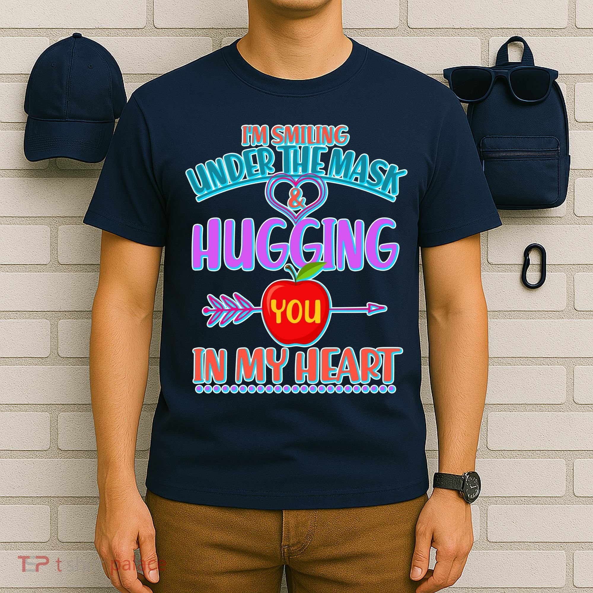 I'm Smiling Under The Mask & Hugging You In My Heart T-Shirt