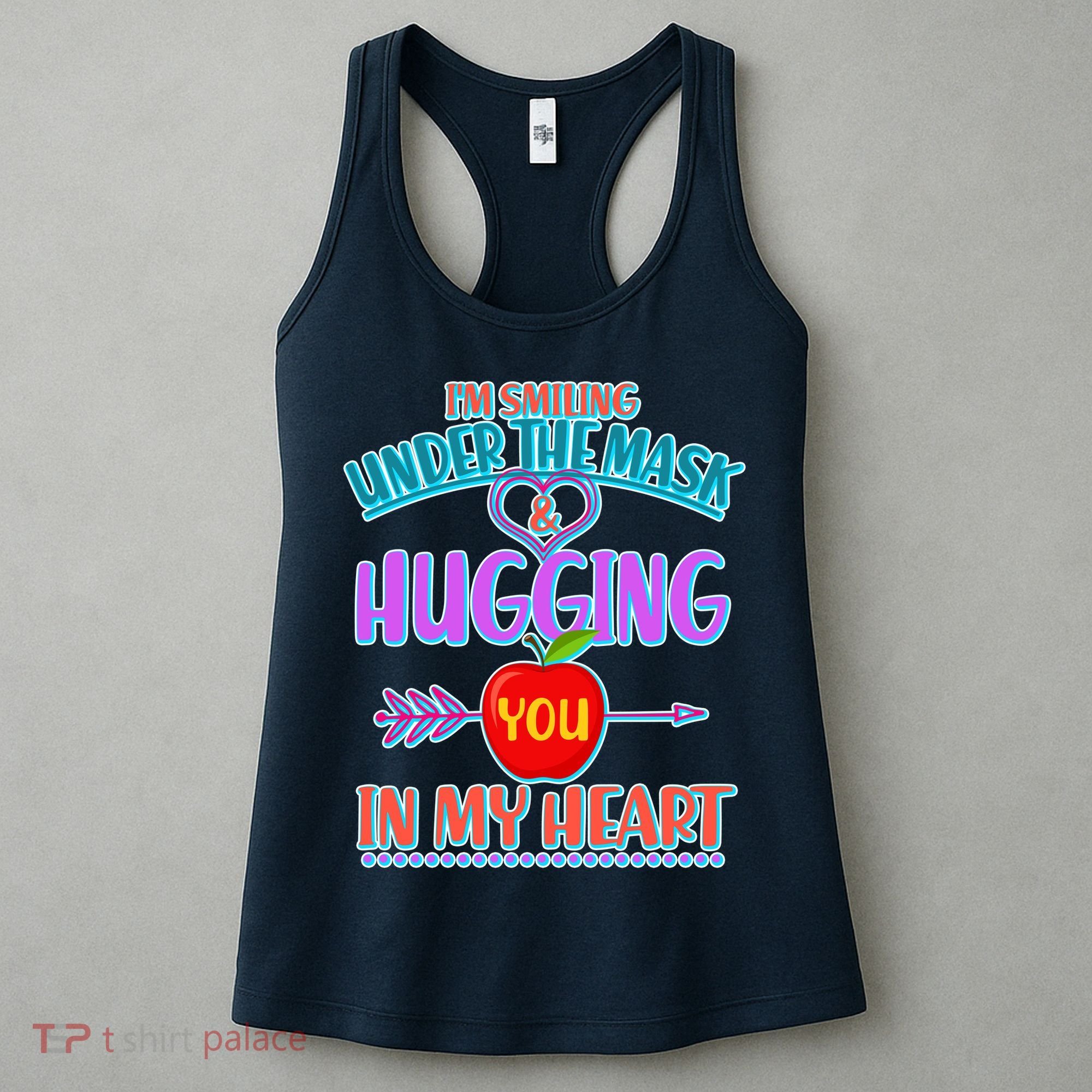 I'm Smiling Under The Mask & Hugging You In My Heart Women's Tank Top
