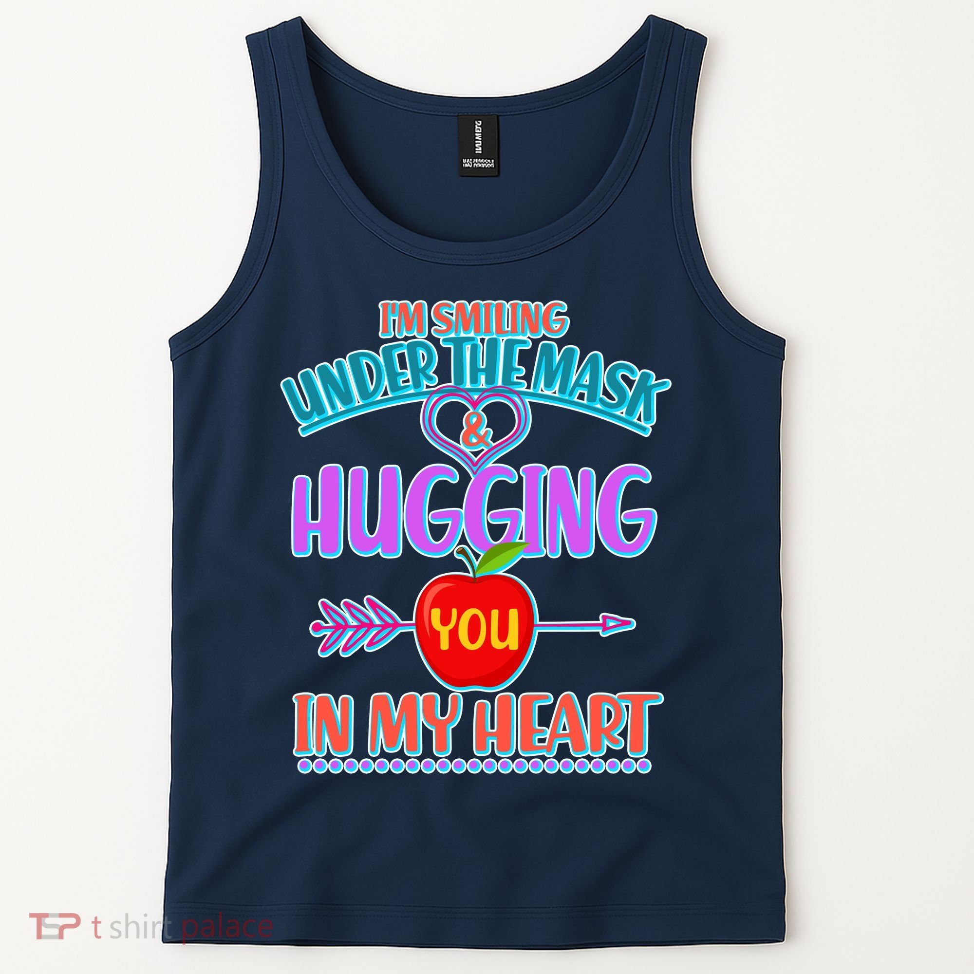 I'm Smiling Under The Mask & Hugging You In My Heart Tank Top