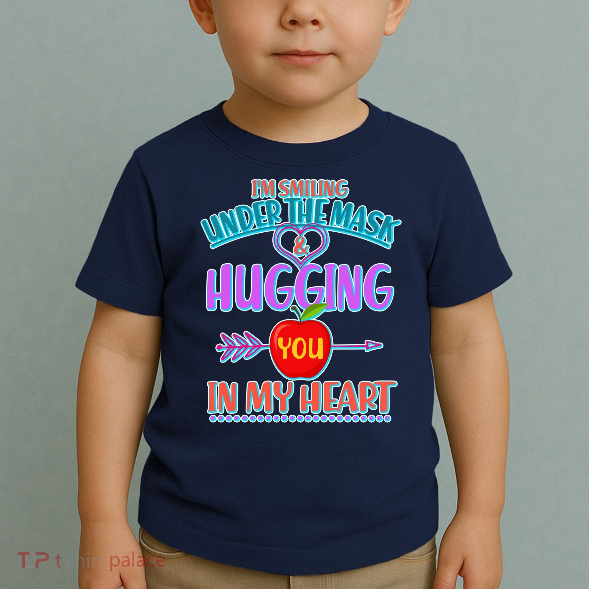 I'm Smiling Under The Mask & Hugging You In My Heart Toddler T-Shirt