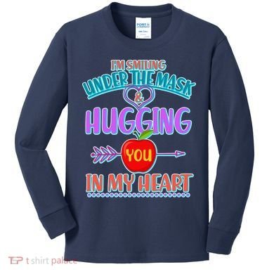 I'm Smiling Under The Mask & Hugging You In My Heart Kids Long Sleeve Shirt