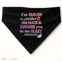 I'm Smiling Under The Mask Hugging You In My Heart USA-Made Doggie Bandana thumb 0