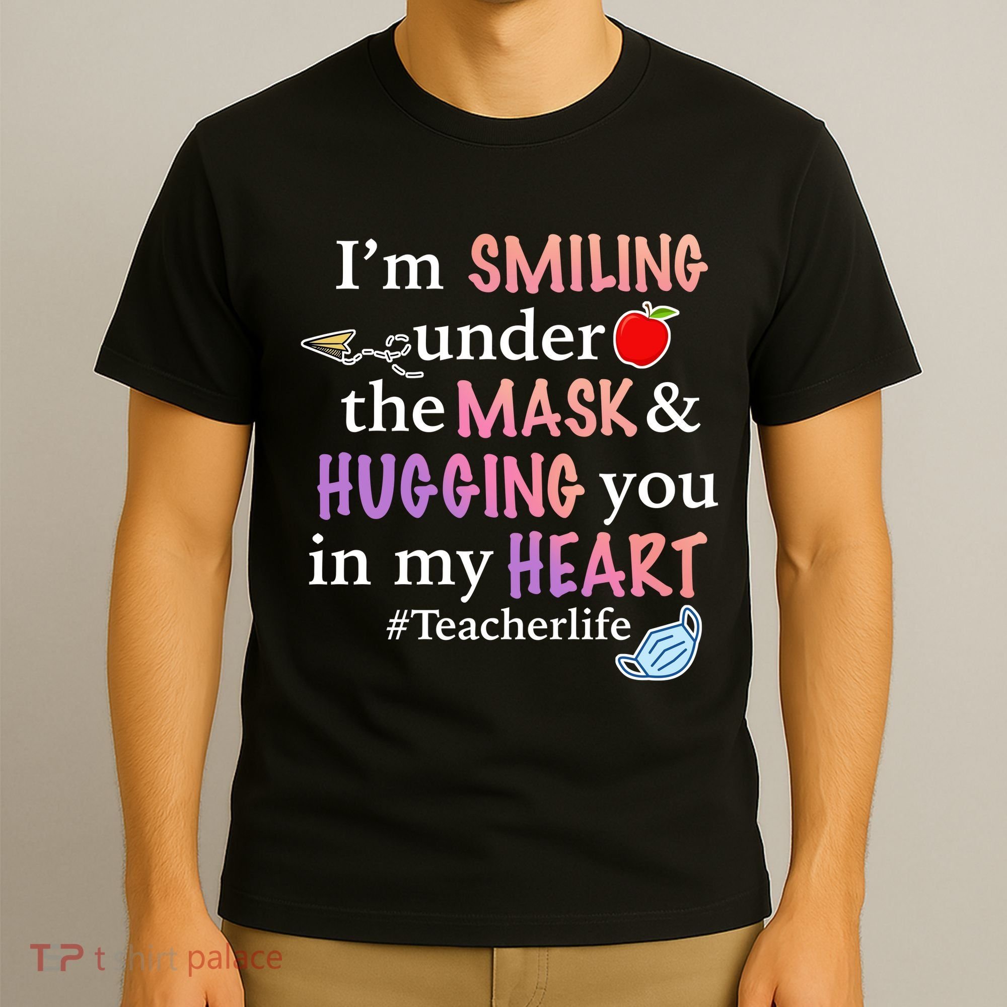 I'm Smiling Under The Mask Hugging You In My Heart T-Shirt