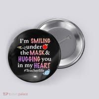 I'm Smiling Under The Mask Hugging You In My Heart Button thumb 0