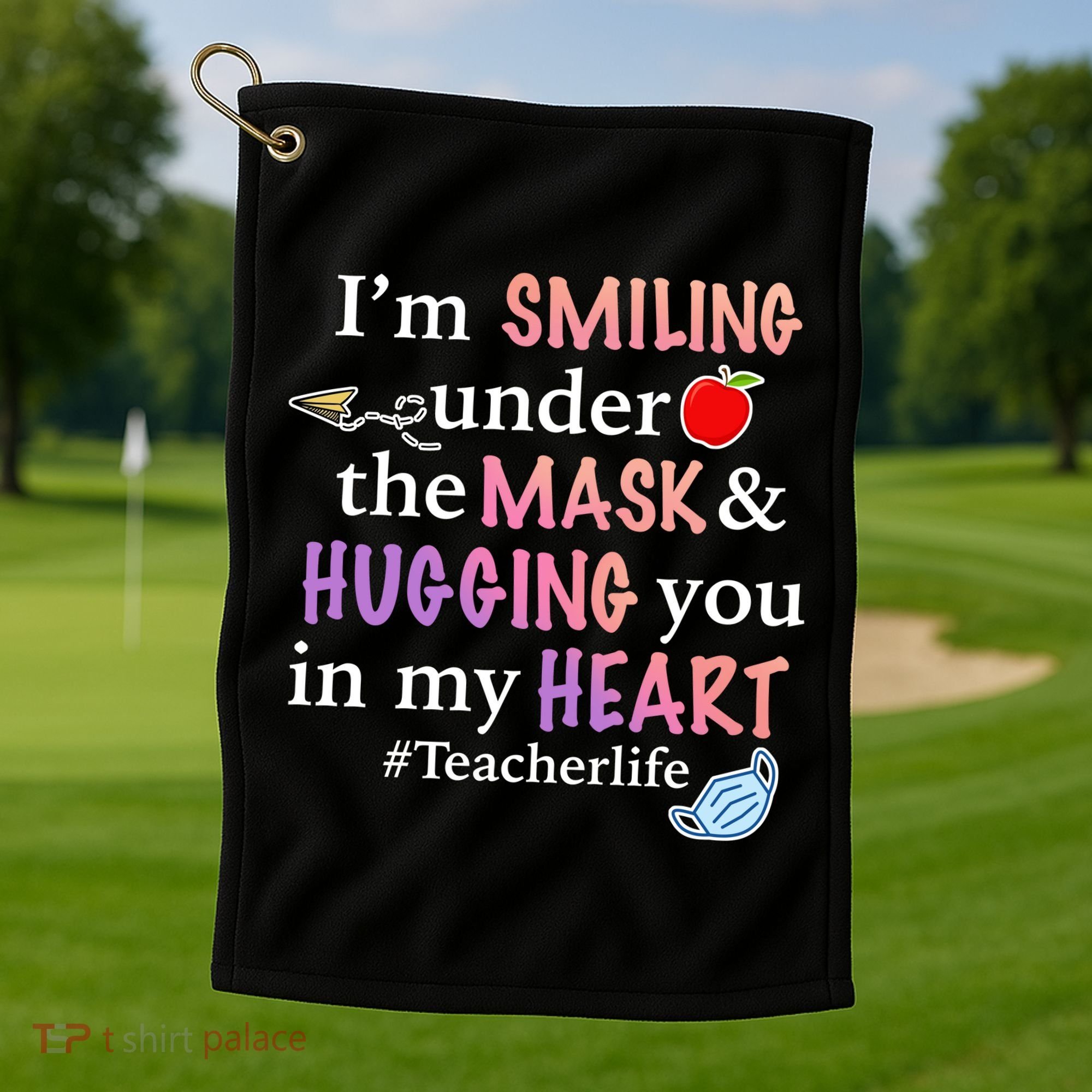 I'm Smiling Under The Mask Hugging You In My Heart Golf Towel