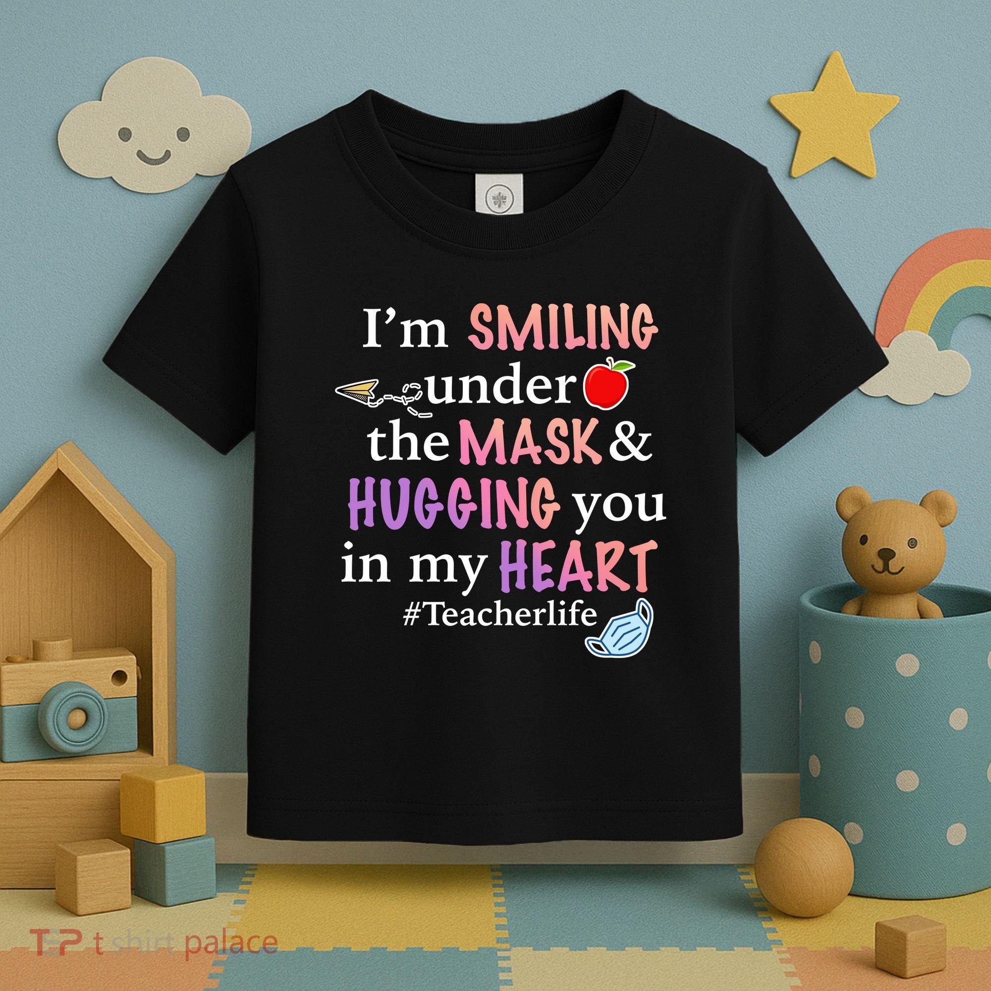 I'm Smiling Under The Mask Hugging You In My Heart Toddler T-Shirt
