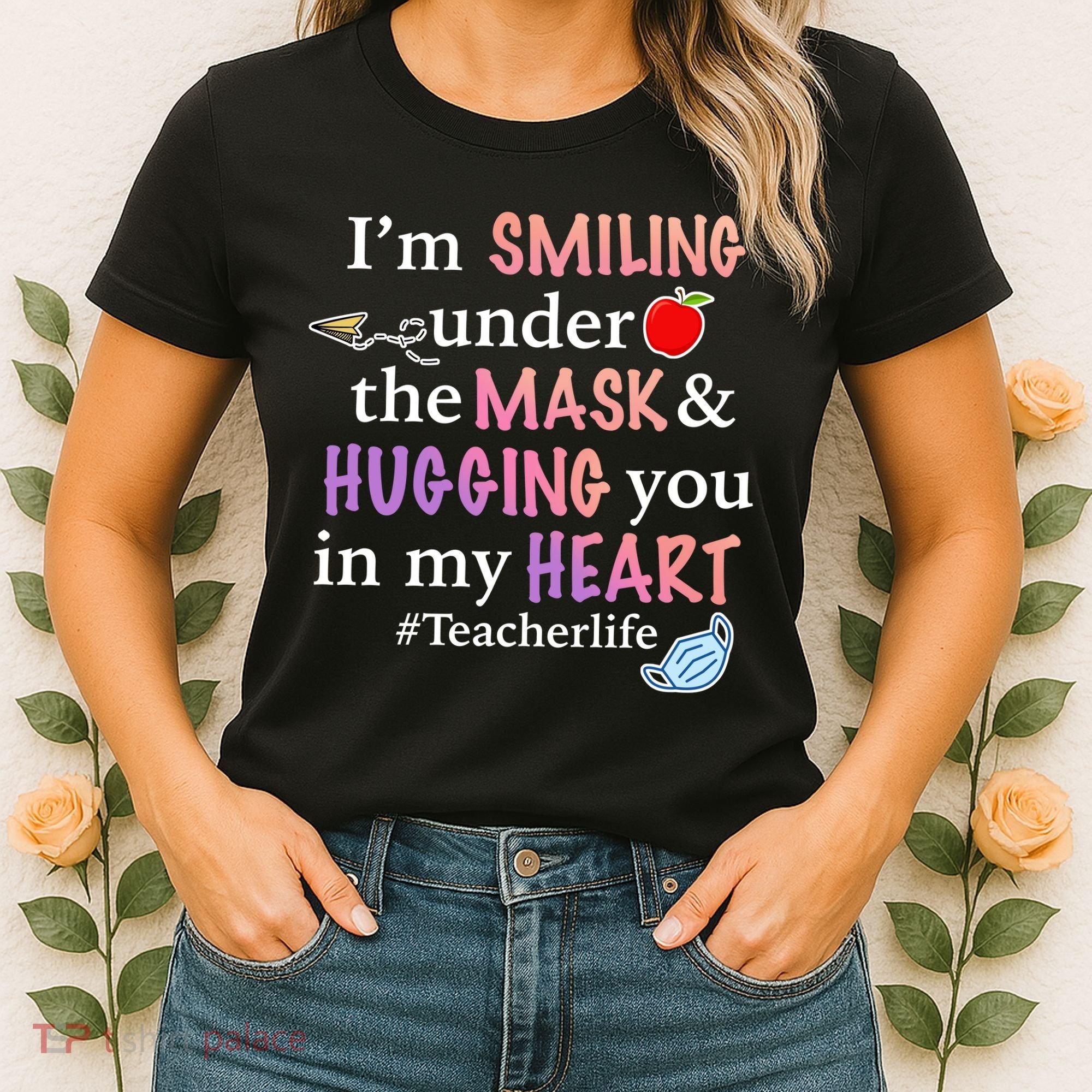 I'm Smiling Under The Mask Hugging You In My Heart Women's T-Shirt