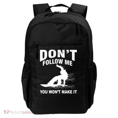 I'm Snowboarding Don't Follow Me You Won't Make It Backpack