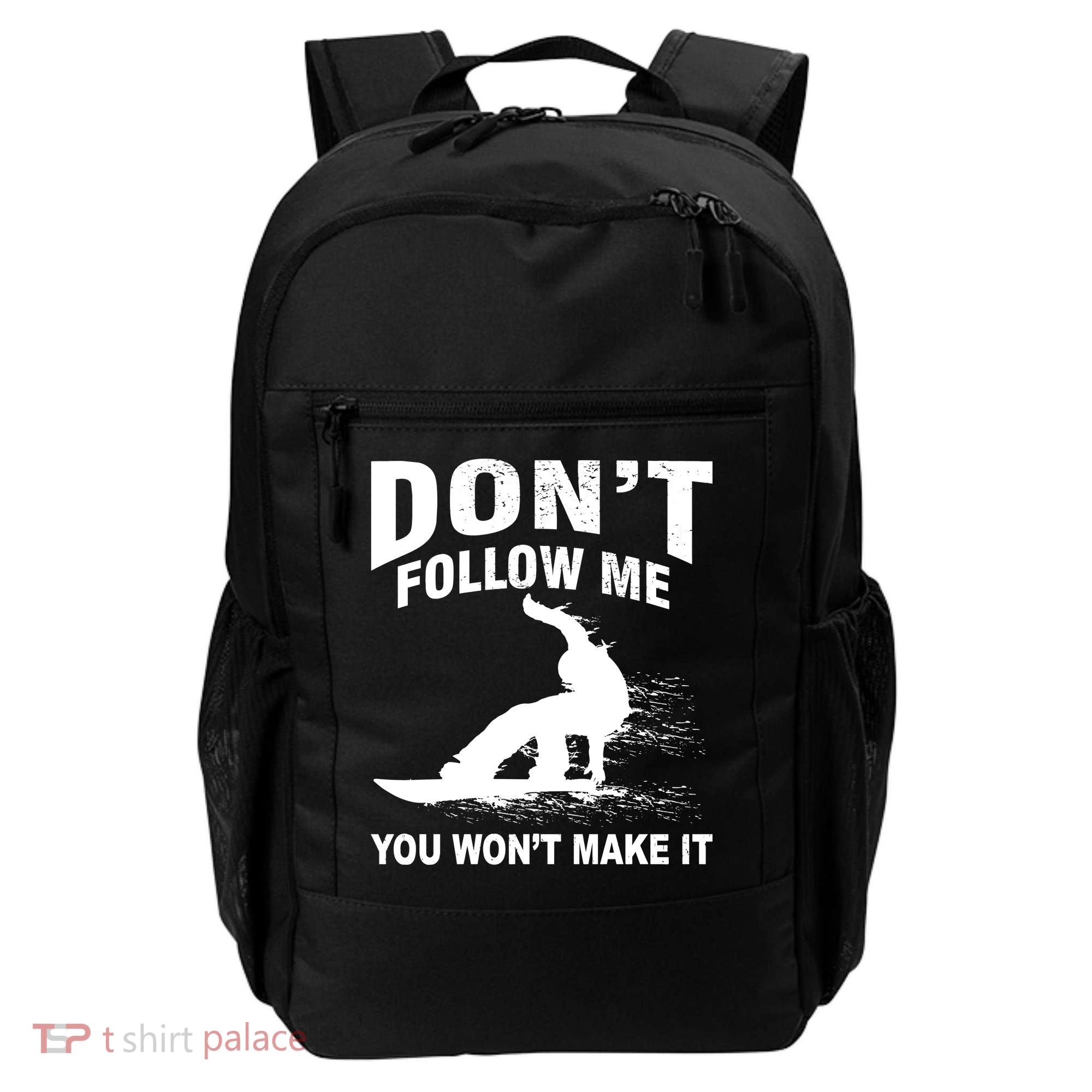 I'm Snowboarding Don't Follow Me You Won't Make It Backpack