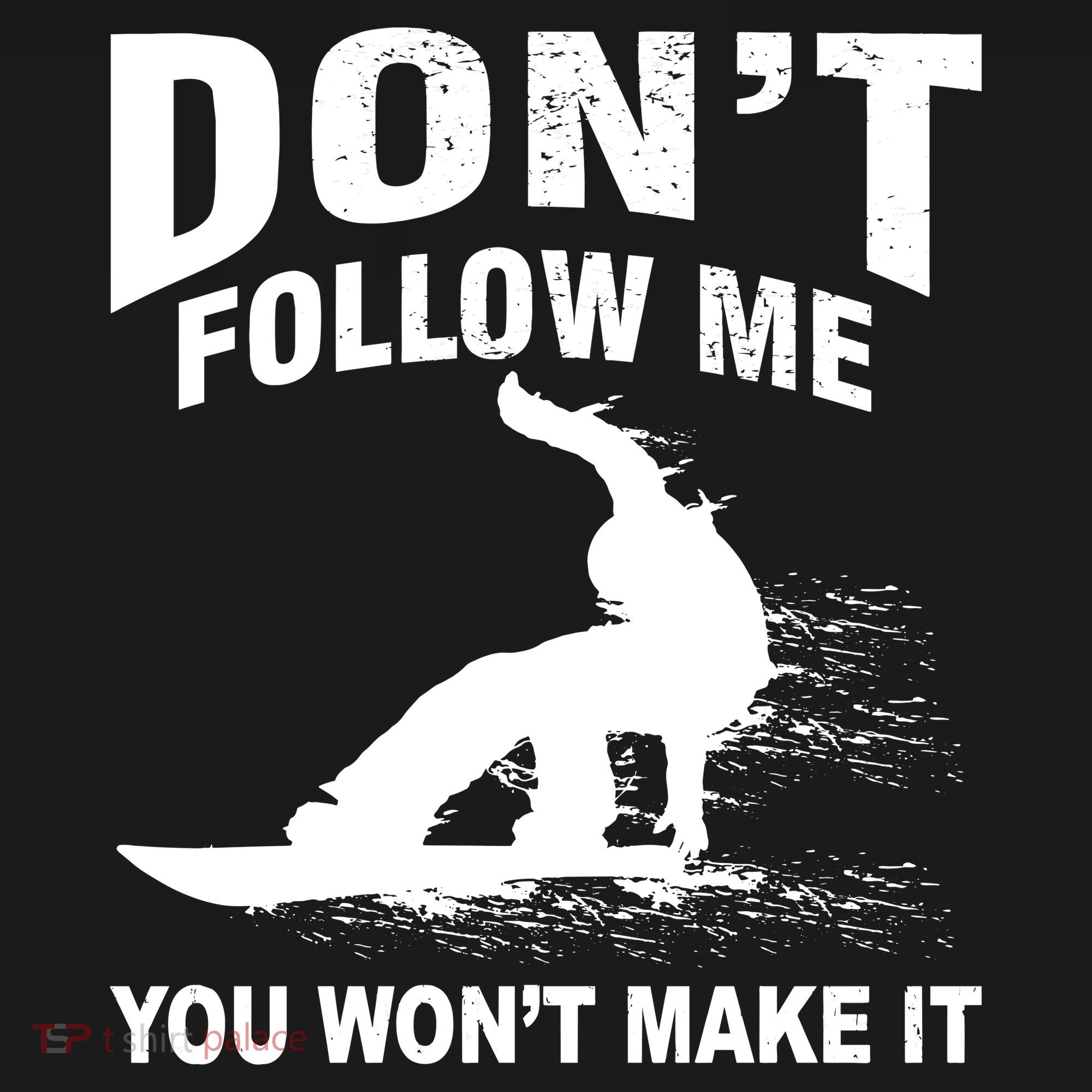 I'm Snowboarding Don't Follow Me You Won't Make It Backpack
