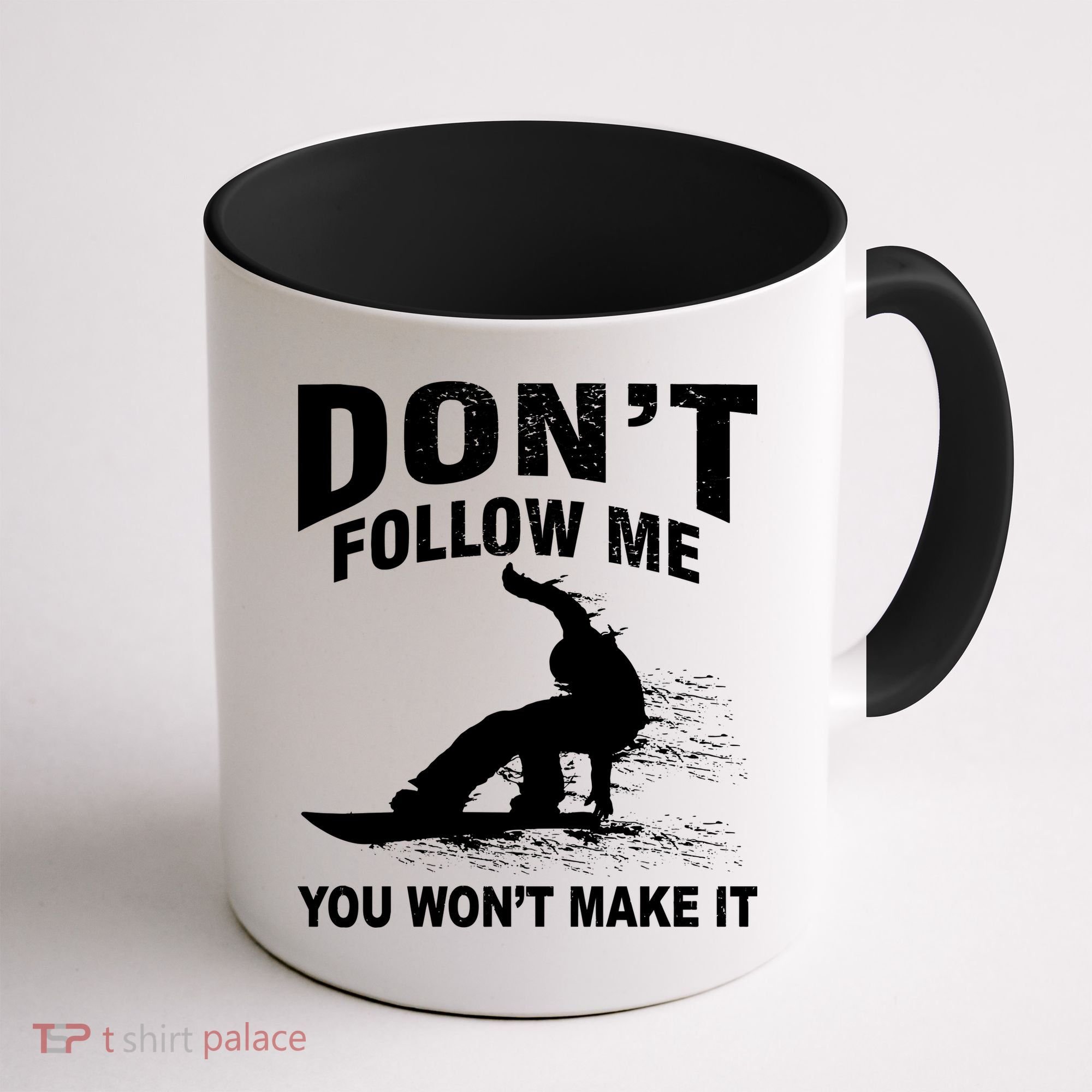 I'm Snowboarding Don't Follow Me You Won't Make It Coffee Mug
