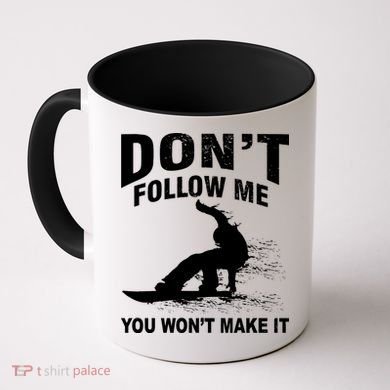 I'm Snowboarding Don't Follow Me You Won't Make It Coffee Mug