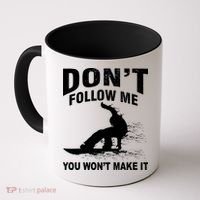 I'm Snowboarding Don't Follow Me You Won't Make It Coffee Mug thumb 0