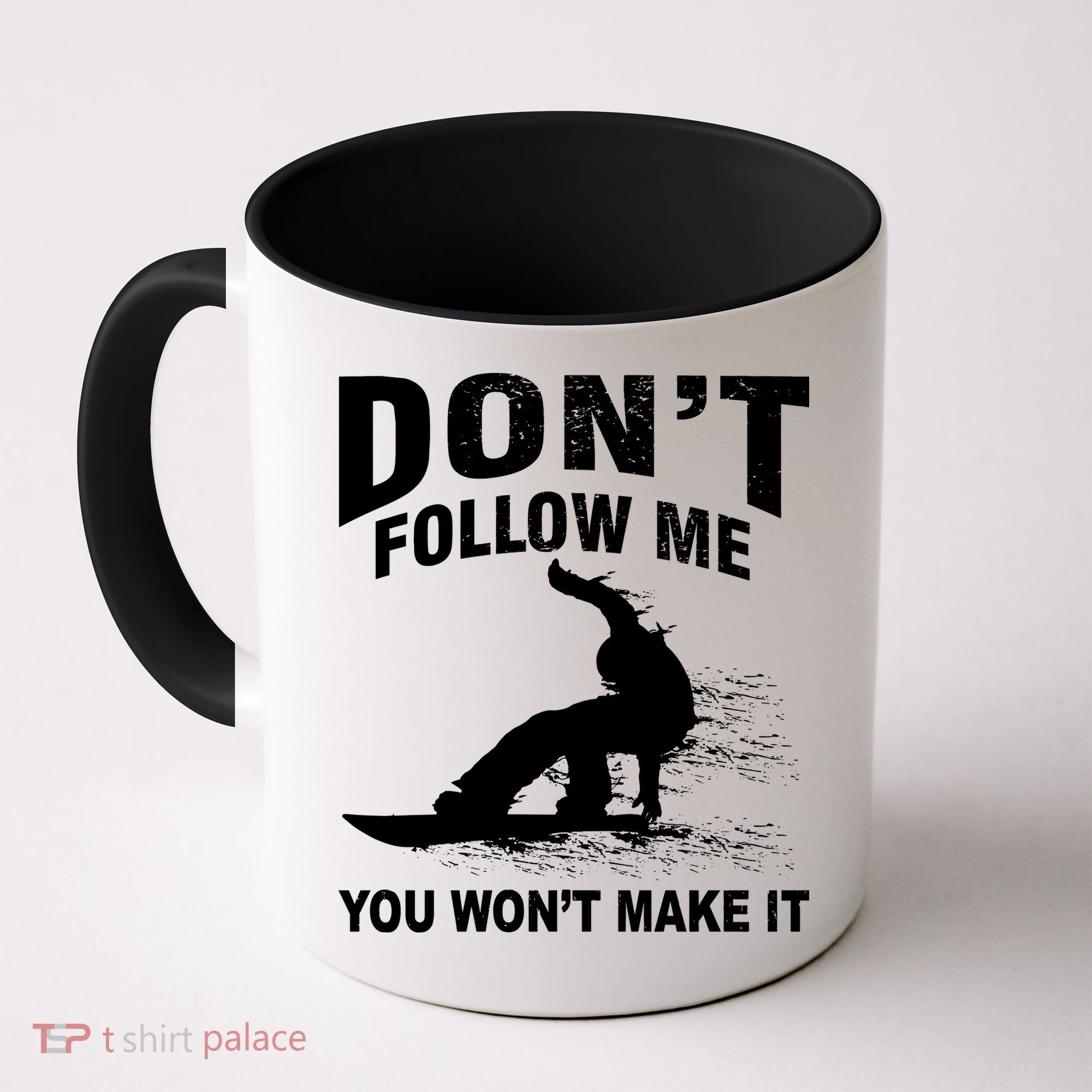 I'm Snowboarding Don't Follow Me You Won't Make It Coffee Mug