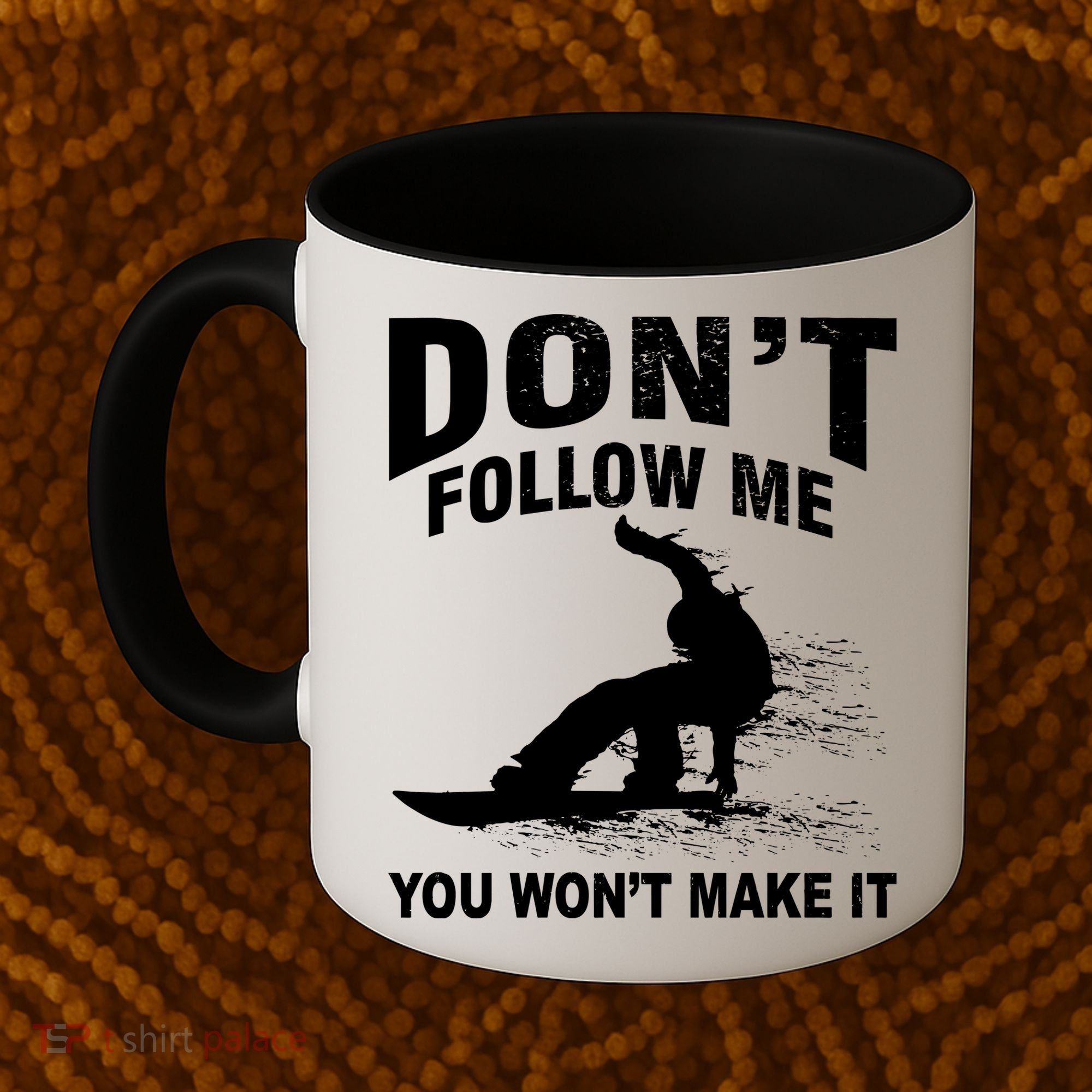 I'm Snowboarding Don't Follow Me You Won't Make It Coffee Mug