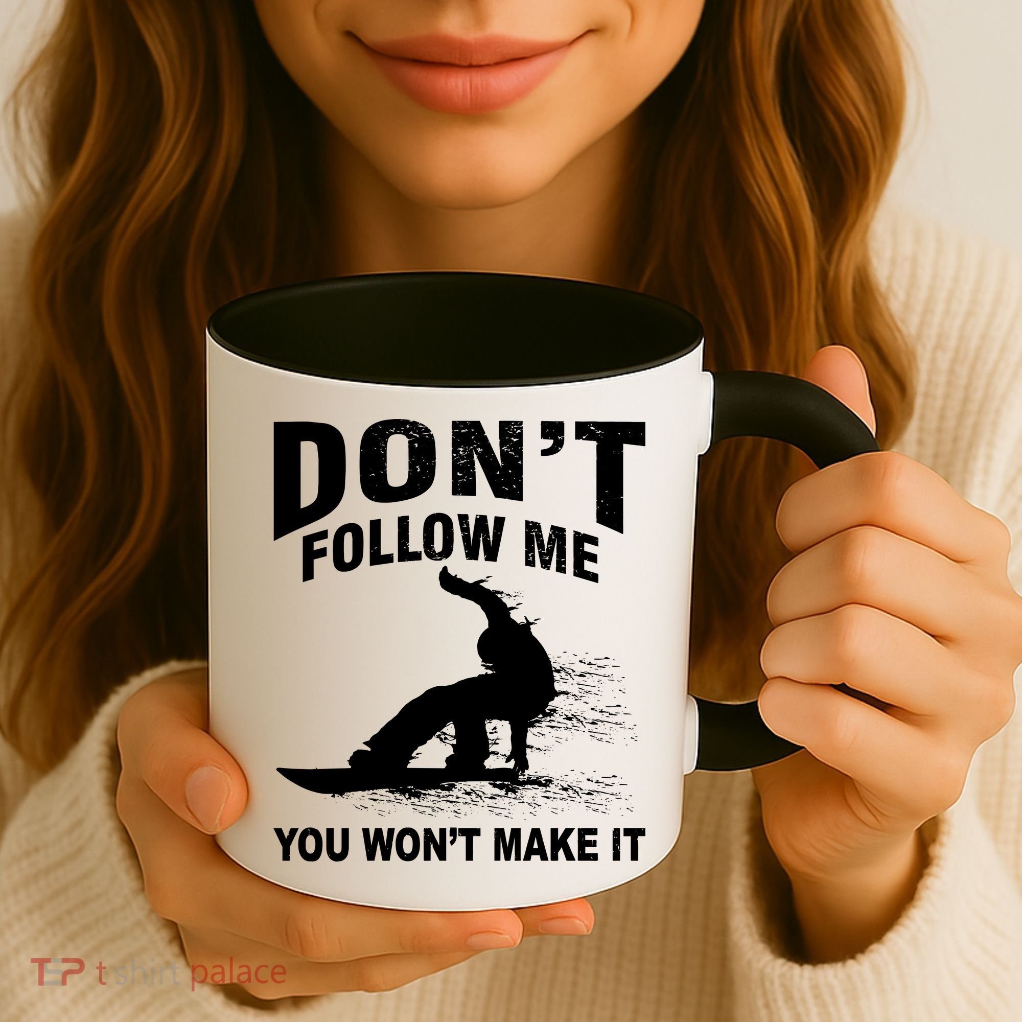 I'm Snowboarding Don't Follow Me You Won't Make It Coffee Mug