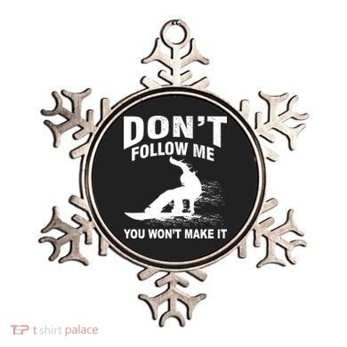 I'm Snowboarding Don't Follow Me You Won't Make It Ornament