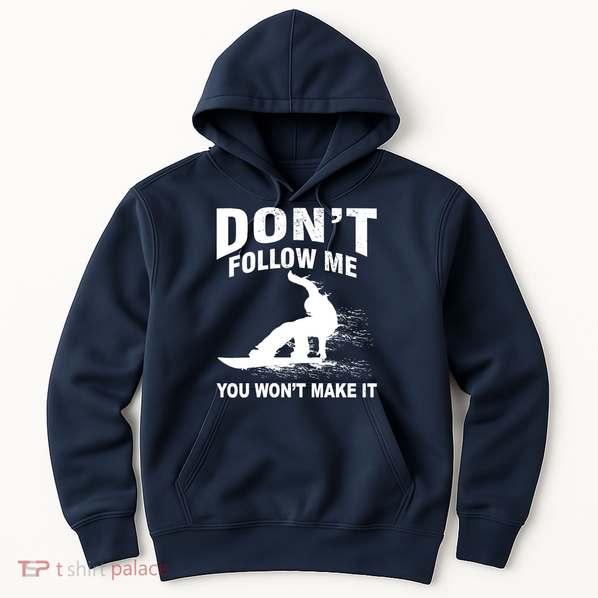 I'm Snowboarding Don't Follow Me You Won't Make It Hoodie