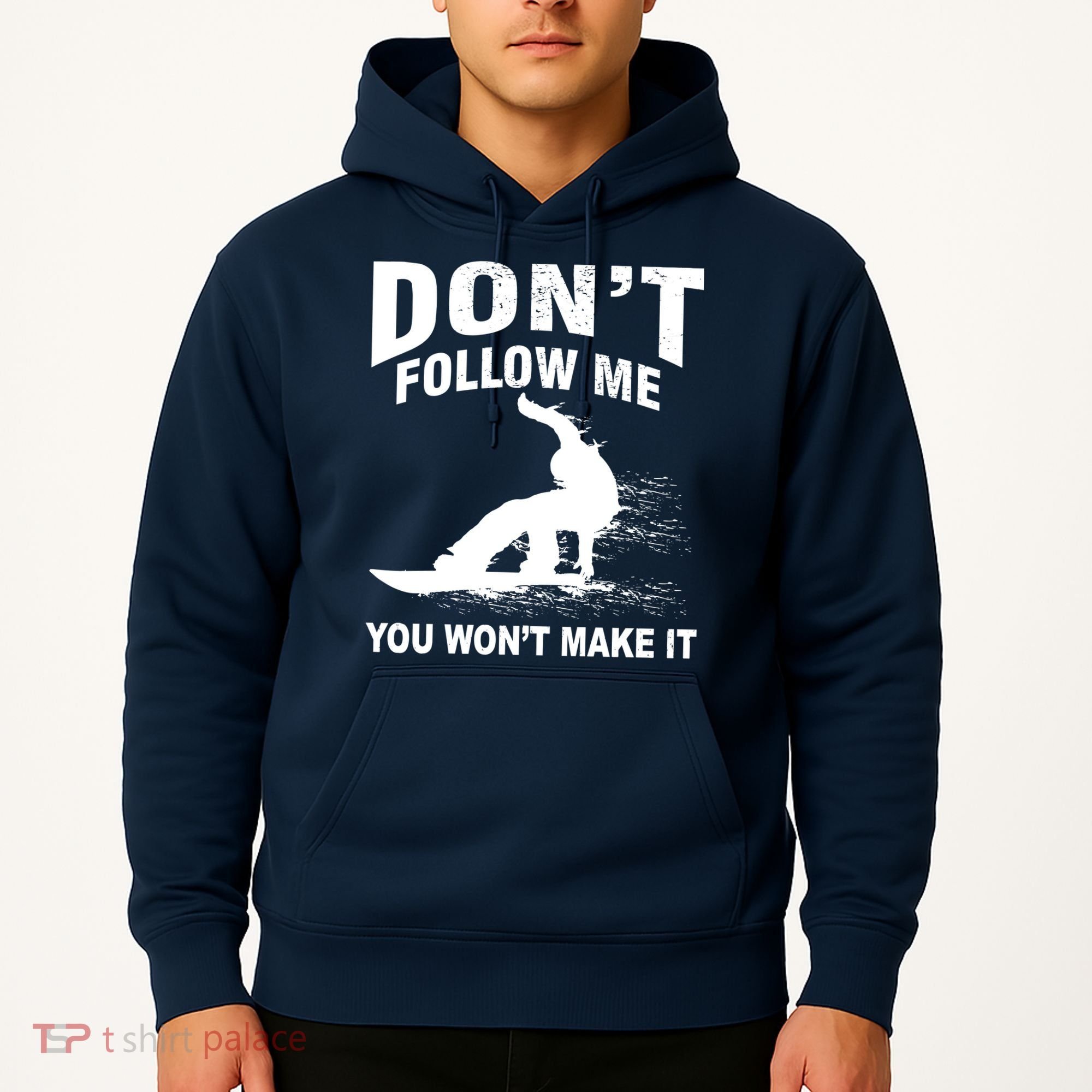 I'm Snowboarding Don't Follow Me You Won't Make It Hoodie