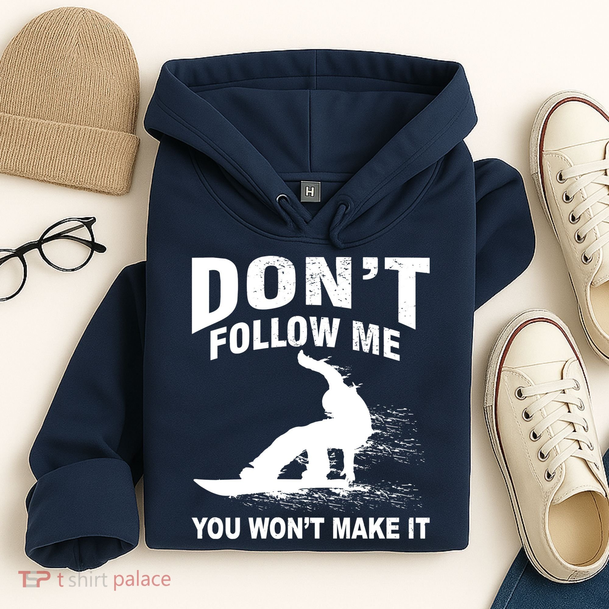 I'm Snowboarding Don't Follow Me You Won't Make It Hoodie
